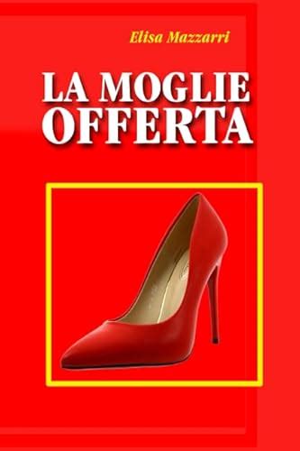 la moglie offerta sito|La Moglie Offerta » Recensione The Cuckold [2023] e Incontri